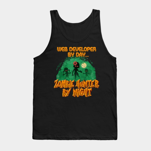 Web Developer by Day. Zombie Hunter By Night Tank Top by NerdShizzle